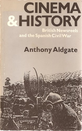 Stock image for Cinema and History: British Newsreels and the Spanish Civil War for sale by Anybook.com