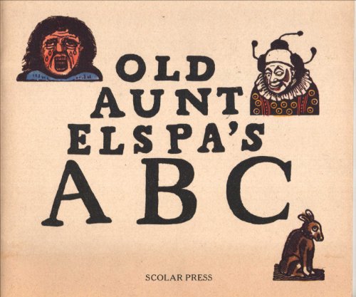 Old Aunt Elspa's ABC: We'll soon learn to read, Then how clever we'll be