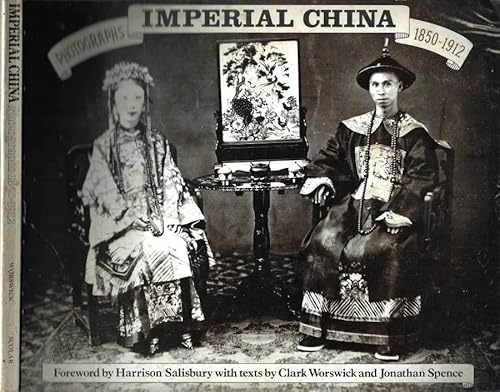 Imperial China: Photographs, 1850-1912 (9780859675659) by Clark Worswick; Jonathan D. Spence