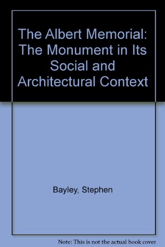 Stock image for The Albert Memorial: The monument in its social and architectural context for sale by Broad Street Book Centre