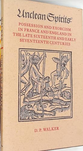 Stock image for Unclean Spirits: Possession and Exorcism in France and England in the Late Sixteenth and Early Seventeenth Centuries for sale by Goldstone Books