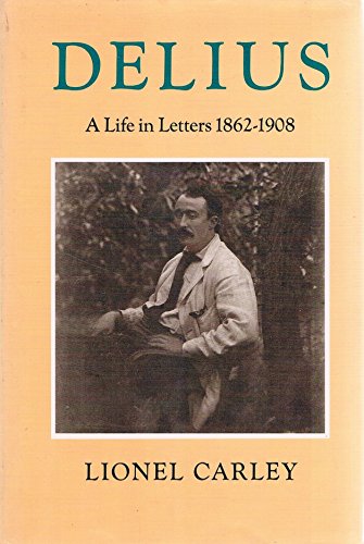 9780859676564: Delius: v. 1, 1862-1908: A Life in Letters (Delius: A Life in Letters)