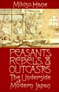 Peasants, Rebels, And Outcasts: The Underside Of Modern Japan (9780859676700) by Hane, Mikiso