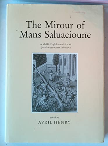 Stock image for The Mirour of Mans Saluacioune: A Middle English Translation of Speculum Humanae Salvationis. for sale by Webbooks, Wigtown