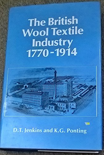 Imagen de archivo de The British Wool Textile Industry, 1770-1914 a la venta por East Kent Academic