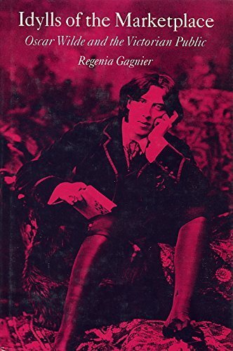 Imagen de archivo de Idylls of the Marketplace: Oscar Wilde and the Victorian Public a la venta por WorldofBooks