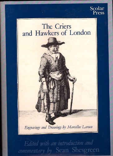 Beispielbild fr The Criers and Hawkers of London: Engravings and Drawings by Marcellus Laroon zum Verkauf von Prior Books Ltd