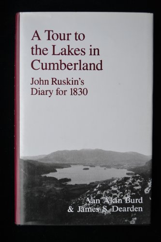 Imagen de archivo de A Tour To The Lakes In Cumberland John Ruskin's Diary For 1830 a la venta por Willis Monie-Books, ABAA