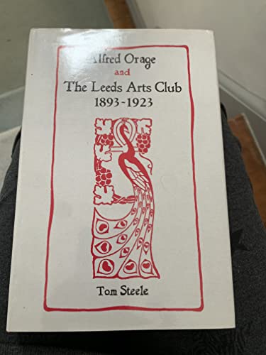 Beispielbild fr Alfred Orage and the Leeds Arts Club 1893-1923 zum Verkauf von Marcus Campbell Art Books