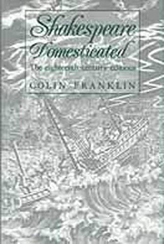 Shakespeare Domesticated: The Eighteenth-Century Editions (9780859678346) by Franklin, Colin