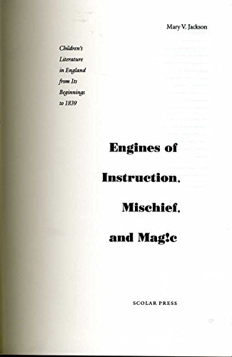 Stock image for Engines of Instruction, Mischief and Mag!c [sic]: Children's Literature in England from Its Beginnings to 1839 for sale by Solomon's Mine Books