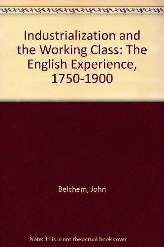 Stock image for Industrialization and the Working Class: The English Experience, 1750-1900 for sale by PsychoBabel & Skoob Books