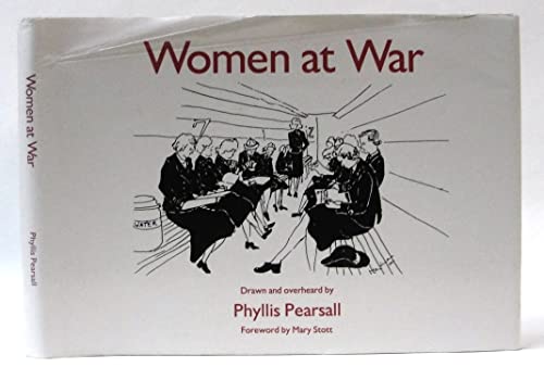 Beispielbild fr Women at War: Drawn and Overheard by Phyllis Pearsall zum Verkauf von WorldofBooks