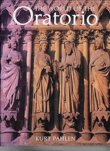 Stock image for The World of the Oratorio: Oratorio, Mass, Requiem, Te Deum, Stabat Mater and Large Cantatas for sale by WorldofBooks