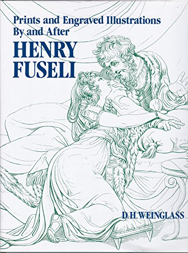 Prints and Engraved Illustrations by and After Henry Fuseli: A Catalogue Raisonne