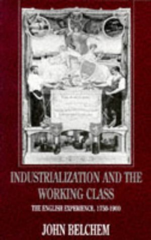 Imagen de archivo de Industrialization and the Working Class: The English Experience, 1750-1900 a la venta por WorldofBooks