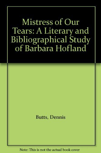 Stock image for Mistress of Our Tears: A Literary and Bibliographical Study of Barbara Hofland for sale by Solomon's Mine Books