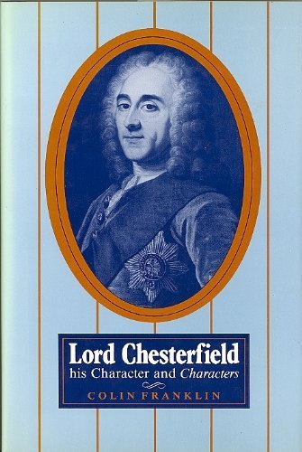 Lord Chesterfield: His Character and Characters (9780859679664) by Franklin, Colin