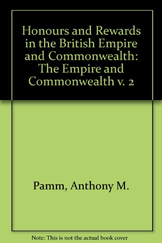 Honours and Rewards in the British Empire and Commonwealth: The Empire and Commonwealth Volume 2