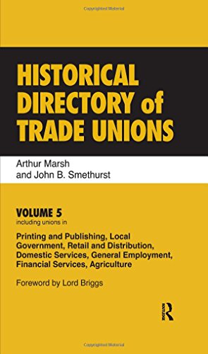 Imagen de archivo de Historical Directory of Trade Unions: Volume 5, Including Unions in Printing and Publishing, Local Government, Retail and Distribution, Domestic . Financial Services, Agriculture v. 5 a la venta por Chiron Media