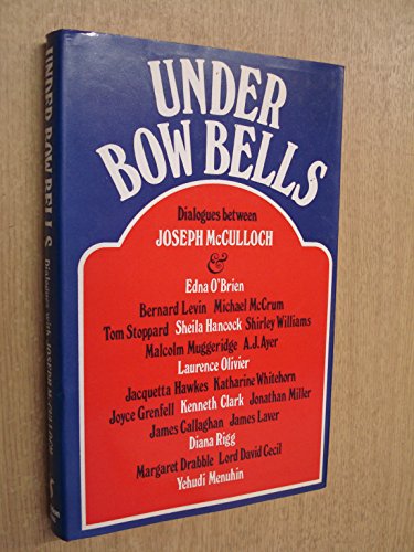 Stock image for Under Bow Bells: Dialogues with Joseph McCulloch for sale by WorldofBooks