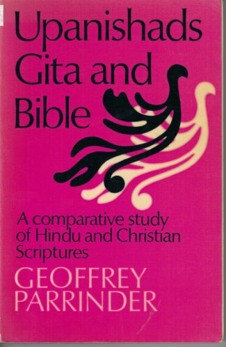 9780859690447: Upanishads, Gita and Bible: A comparative study of Hindu and Christian scriptures