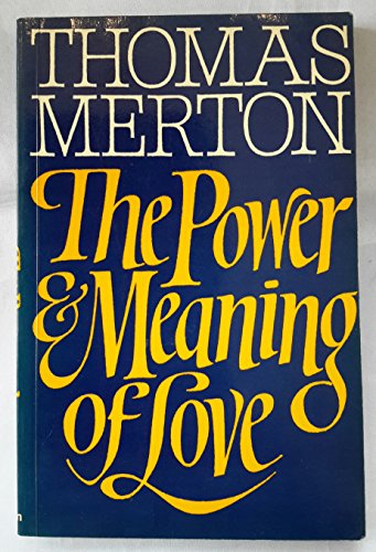 The power and meaning of love (9780859690638) by Merton, Thomas