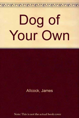 Stock image for A Dog of Your Own for sale by Merandja Books