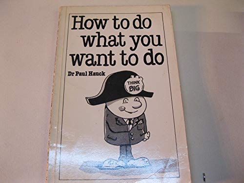 Stock image for How to Do What You Want to Do (Overcoming common problems) for sale by WorldofBooks