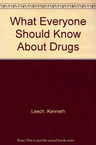 What Everyone Should Know About Drugs (9780859693745) by Kenneth Leech
