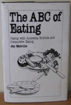 A. B. C. of Eating: Coping with Anorexia, Bulimia and Compulsive Eating (Overcoming common problems) - Melville, Joy