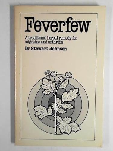 Beispielbild fr Feverfew: Traditional Herbal Remedy for Migraine and Arthritis zum Verkauf von AwesomeBooks