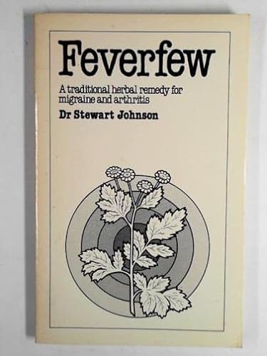 Stock image for Feverfew: Traditional Herbal Remedy for Migraine and Arthritis for sale by AwesomeBooks