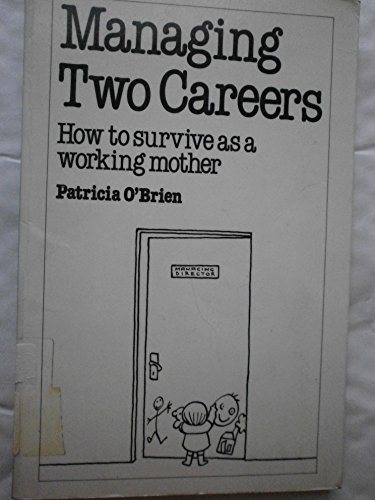 Beispielbild fr Managing Two Careers: How to Survive as a Working Mother (Overcoming common problems) zum Verkauf von Reuseabook