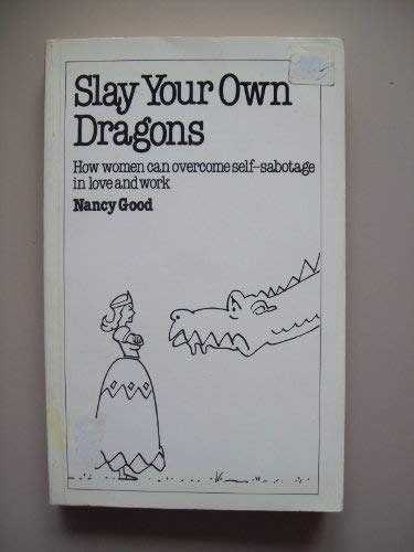 Beispielbild fr Slay Your Own Dragons : How Women Can Overcome Self-Sabotage in Love and Work zum Verkauf von Better World Books Ltd