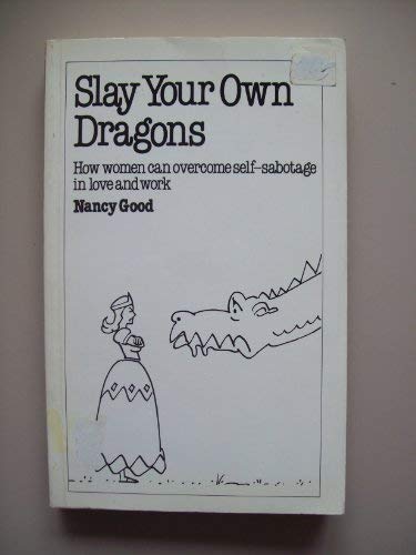 Stock image for Slay Your Own Dragons: How Women Can Overcome Self-sabotage in Love and Work for sale by WorldofBooks