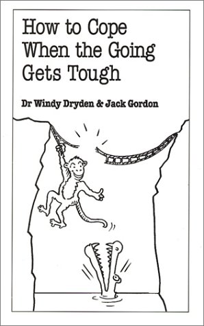 How to Cope When the Going Gets Tough (9780859697019) by Gordon, Jack; Dryden, Windy