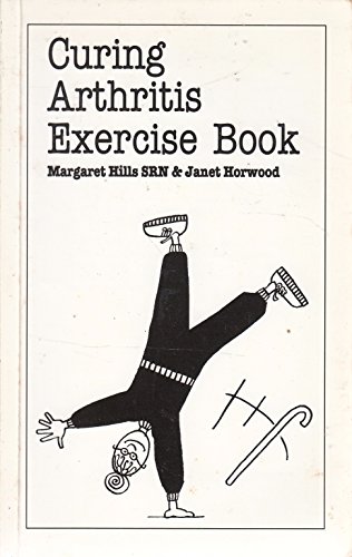 Curing Arthritis Exercise Book (9780859697040) by Margaret Hills