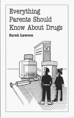 Everything Parents Should Know About Drugs (9780859697088) by Lawson, Sarah