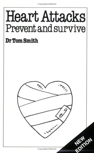 Heart Attacks: Prevent And Survive (9780859697378) by Smith, Tom