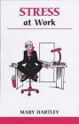 Stress at Work: A Workbook to Help You Take Control of Work-Related Stress (9780859698580) by Hartley, Mary