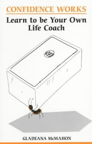 Stock image for Confidence Works: Learn to be your own life coach (Overcoming common problems) for sale by WorldofBooks