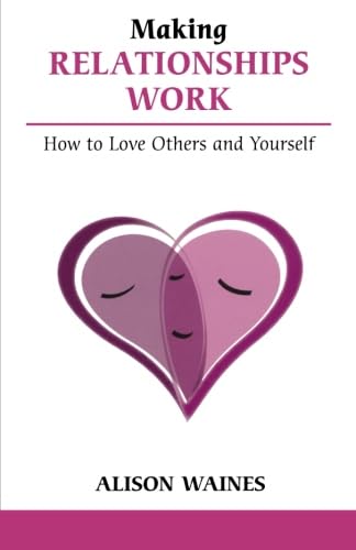 Beispielbild fr Making Relationships Work: How to Love Others And Yourself (Overcoming Common Problems) zum Verkauf von WorldofBooks