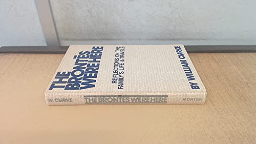 BronteÌˆs were here: Reflections on the family's life & travels (9780859720373) by Clarke, William