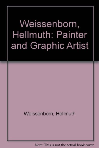 Hellmuth Weissenborn: Painter & Graphic Artist. (9780859740562) by WEISSENBORN, Hellmuth