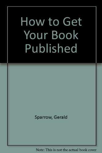 How to Get Your Book Published (9780859740890) by Gerald Sparrow