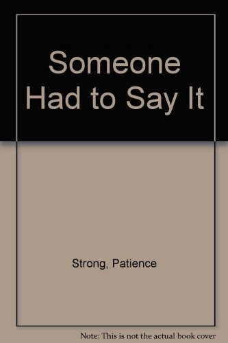 Someone had to say it (9780859741323) by Strong, Patience