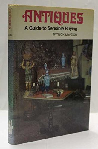 Beispielbild fr Antiques A Guide to Sensible Buying zum Verkauf von Merandja Books