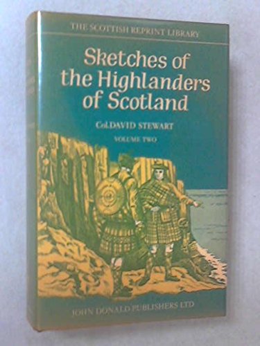 9780859760232: Sketches of the Character, Manners and Present State of the Highlanders of Scotland: With Details of the Military Service of the Highland Regiments ([Scottish reprint library)