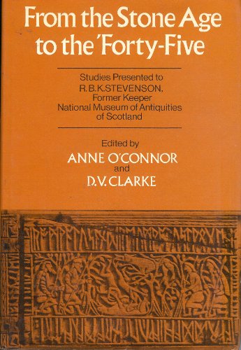 9780859760461: From the Stone Age to the 'Forty-Five: Studies Presented to R. B. K. Stevenson, Former Keeper, National Museum of Antiquities of Scotland